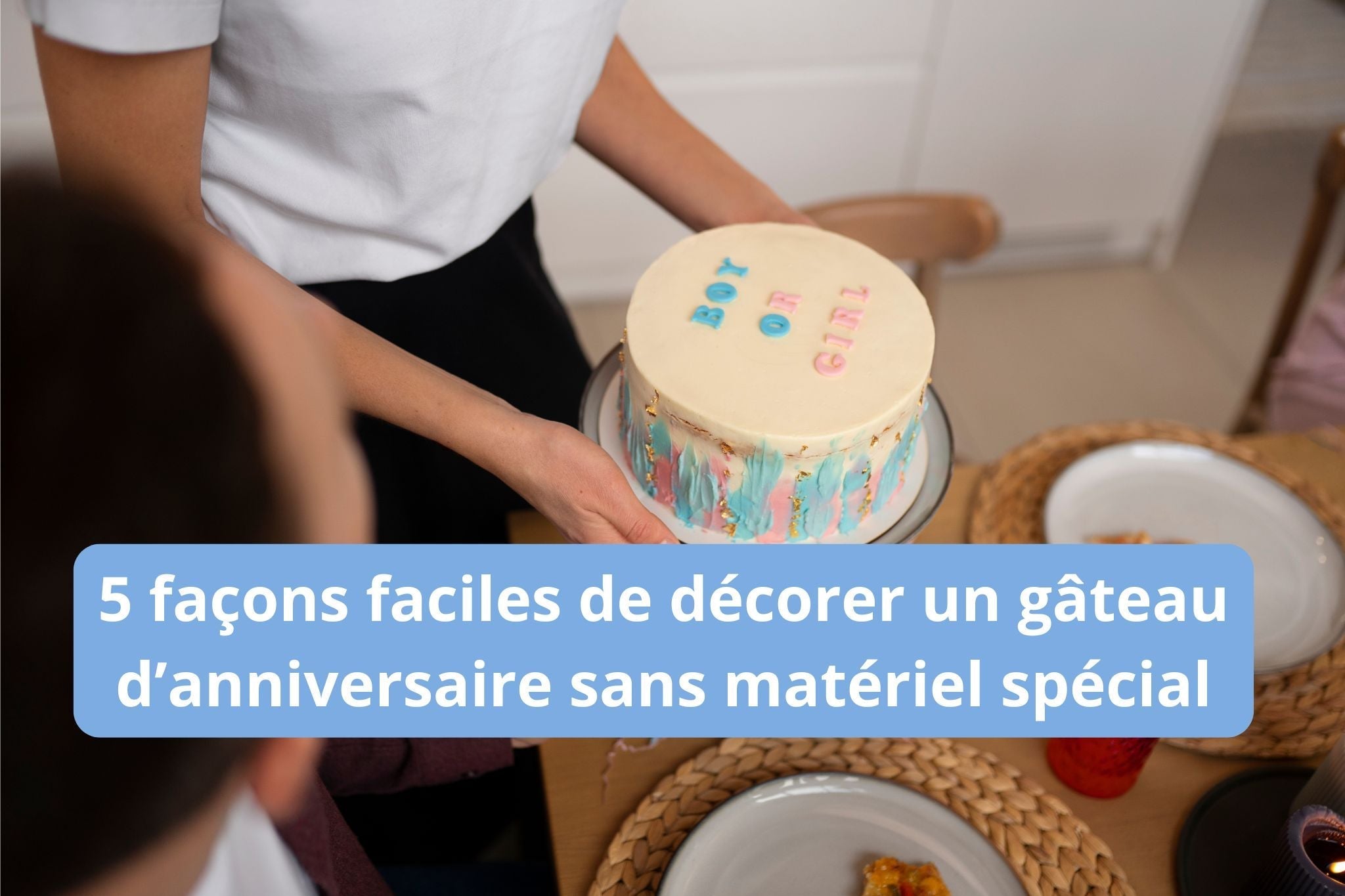 5 façons faciles de décorer un gâteau d’anniversaire sans matériel spécial