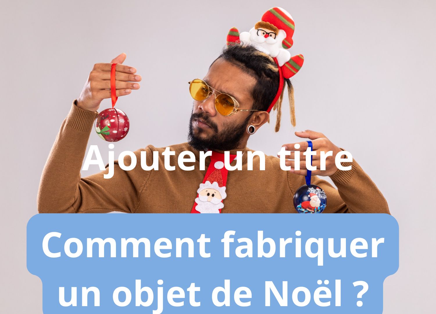 Comment fabriquer un objet de Noël ?