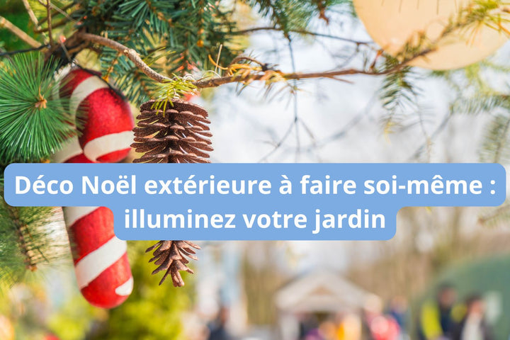 Déco Noël extérieure à faire soi-même : illuminez votre jardin