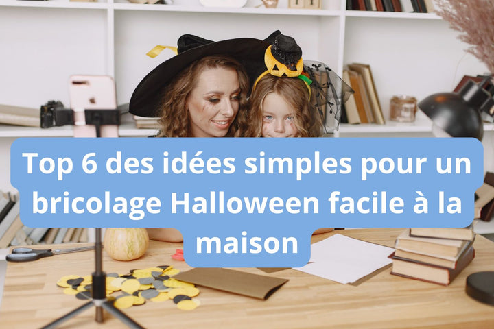 Top 6 des idées simples pour un bricolage Halloween facile à la maison